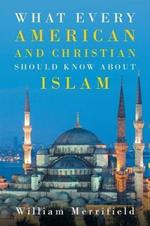 What Every American and Christian Should Know about Islam