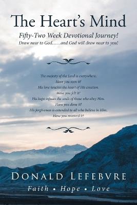 The Heart's Mind: A Fifty-Two Week Devotional Journey! - Donald Lefebvre - cover