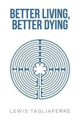 Better Living, Better Dying - Lewis Tagliaferre - cover