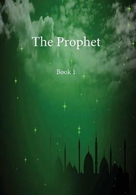 The Prophet: Book 1 - Ibn Kathir - cover