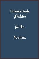 Timeless Seeds of Advice for the Muslima - Imam Kathir - cover