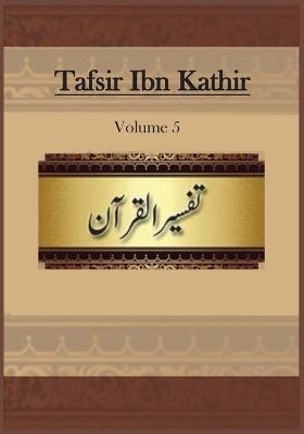 Tafsir Ibn Kathir: Volume 5 - Ibn Kathir - cover