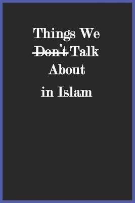 Things We Don't Talk About in Islam - Al-Aededan - cover