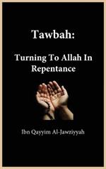 Tawbah: Turning To Allah In Repentance