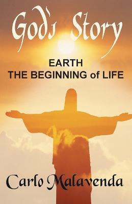 God's Story: Earth The Beginning of Life - Carlo Malavenda - cover