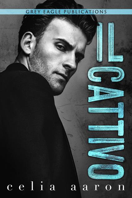 Il cattivo - Celia Aaron - ebook