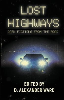 Lost Highways: Dark Fictions From the Road - Jonathan Janz,Joe R Lansdale,Rio Youers - cover