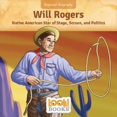 Will Rogers: Native American Star of Stage, Screen, and Politics - Jennifer Marino Walters - cover