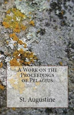 A Work on the Proceedings of Pelagius - St Augustine - cover