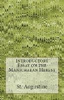 Introductory Essay on the Manichaean Heresy - St Augustine - cover
