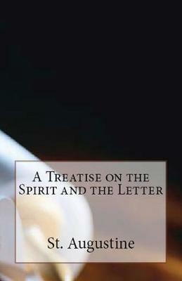 A Treatise on the Spirit and the Letter - St Augustine - cover