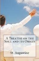 A Treatise on the Soul and its Origin - St Augustine - cover