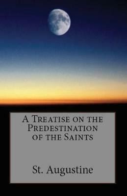 A Treatise on the Predestination of the Saints - St Augustine - cover