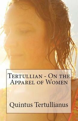 On the Apparel of Women - Tertullian - cover