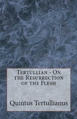 On the Resurrection of the Flesh - Tertullian - cover