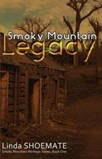 Smoky Mountain Legacy: Smoky Mountain Heritage Series - Book 1