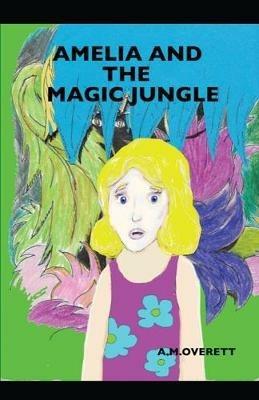 Amelia and the Magic Jungle - A M Overett - cover