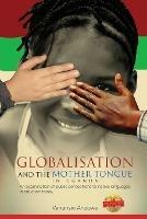 Globalisation and the Mother Tongue in Uganda: An examination of public perceptions to native languages in education today - Venansio Ahabwe - cover