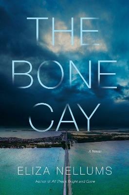 The Bone Cay: A Novel - Eliza Nellums - cover