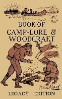 The Book Of Camp-Lore And Woodcraft - Legacy Edition: Dan Beard's Classic Manual On Making The Most Out Of Camp Life In The Woods And Wilds - Daniel Carter Beard - cover