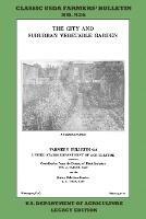 The City and Suburban Vegetable Garden (Legacy Edition): The Classic USDA Farmers' Bulletin No. 936 With Tips And Traditional Methods In Sustainable Gardening And Permaculture