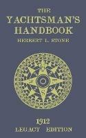 The Yachtsman's Handbook (Legacy Edition): A Classic Handbook on Sailboat Handling, Sailing Procedures, and Water Etiquette - Herbert L Stone - cover