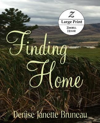 Finding Home: Large Print: Large Print - Denise Janette Bruneau - cover