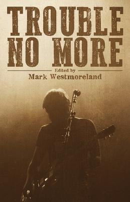 Trouble No More: Crime Fiction Inspired by Southern Rock and the Blues - cover