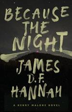 Because the Night: A Henry Malone Novel