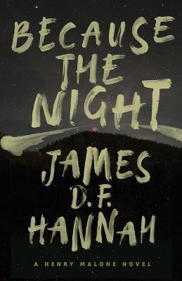 Because the Night: A Henry Malone Novel - James D F Hannah - cover