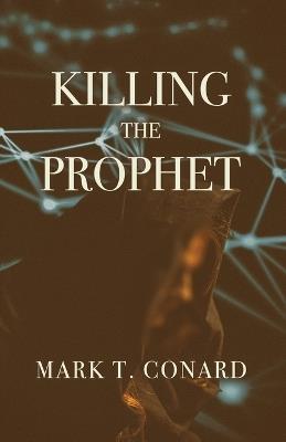 Killing the Prophet - Mark T Conard - cover