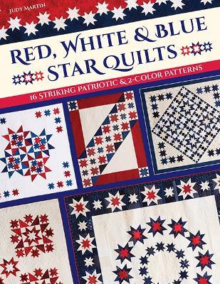 Red, White & Blue Star Quilts: 16 Striking Patriotic & 2-Color Patterns - Judy Martin - cover