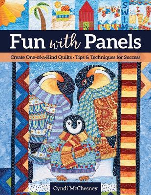 Fun with Panels: Create One-of-a-Kind Quilts' Tips & Techniques for Success - Cyndi McChesney - cover