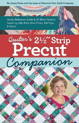 Quilter’s 2-1/2? Strip Precut Companion: Handy Reference Guide & 20+ Block Patterns Featuring Jelly Rolls, Rolie Polies, Bali Pops & More - Jenny Doan - cover