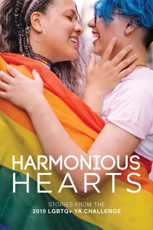 Harmonious Hearts - Stories from the 2019 LGBTQ+ YA Challenge - Ryan Almroth,M. Caldeira,M.k. Elford,Abigail FitzGibbon - ebook