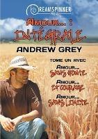 Amour...: Integrale - Andrew Grey - cover