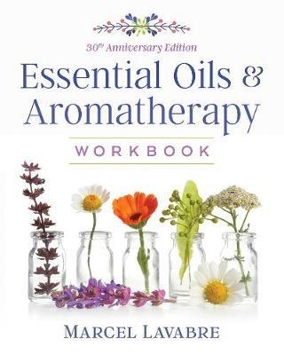 Essential Oils and Aromatherapy Workbook - Marcel Lavabre - cover