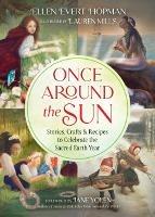 Once Around the Sun: Stories, Crafts, and Recipes to Celebrate the Sacred Earth Year - Ellen Evert Hopman - cover