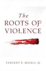 The Roots of Violence