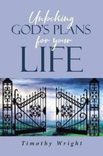 Unlocking God's Plans for Your Life