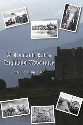 A Lowland Lad's Highland Adventure - Derek Graham Booth - cover