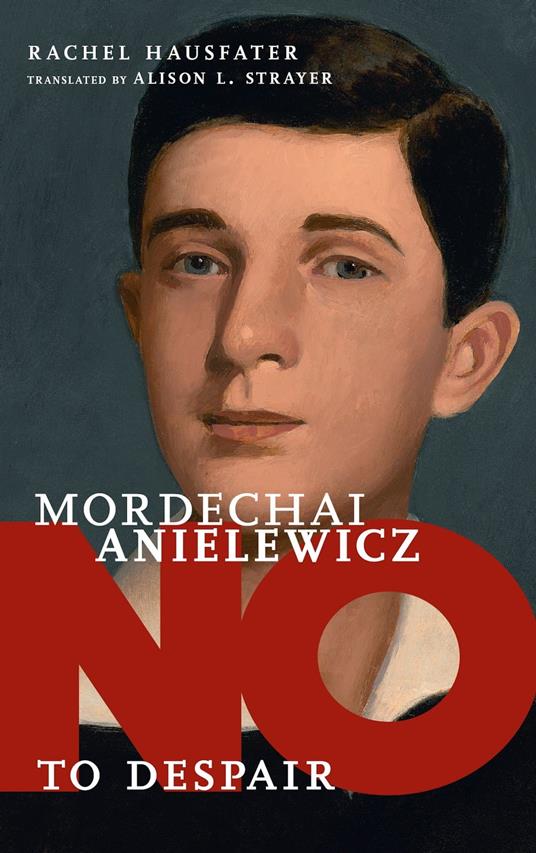 Mordechai Anielewicz - Rachel Hausfater,Alison L. Strayer - ebook