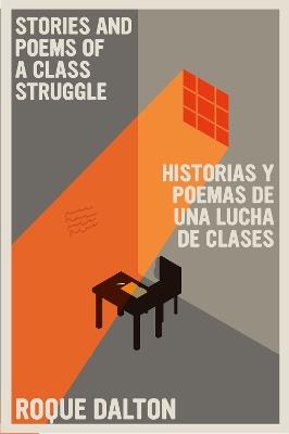 Stories And Poems Of A Class Struggle / Historias Y Poemas De Una Lucha De Clases: Bilingual Edition - Roque Dalton - cover