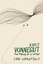 Kurt Vonnegut: The Making Of A Writer