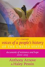 21st Century Voices Of A People's History Of The United States: Documents of Resistance and Hope, 2000-2023