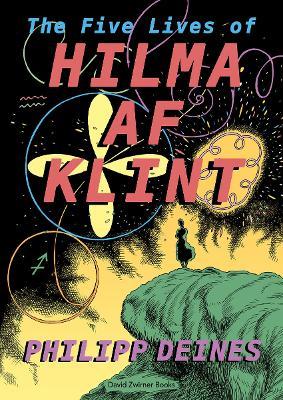 The Five Lives of Hilma af Klint - Hilma af Klint,Phillipp Deines,Julia Voss - cover