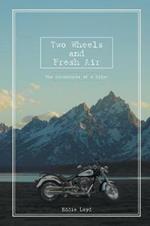 Two Wheels and Fresh Air: The Adventures of a Rider