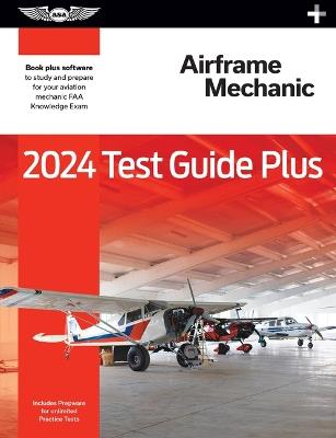 2024 Airframe Mechanic Test Guide Plus: Paperback Plus Software to Study and Prepare for Your Aviation Mechanic FAA Knowledge Exam - ASA Test Prep Board - cover