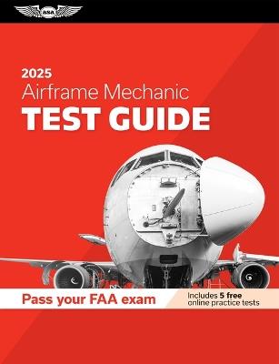 Airframe Mechanic Test Guide 2025: Study and Prepare for Your Aviation Mechanic FAA Knowledge Exam - ASA Test Prep Board - cover