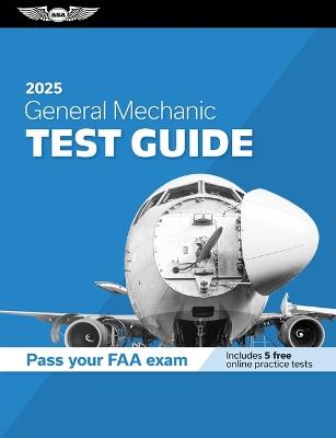 General Mechanic Test Guide 2025: Study and Prepare for Your Aviation Mechanic FAA Knowledge Exam - ASA Test Prep Board - cover